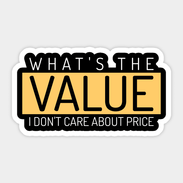 What's The Value, I Don't Care About Price Investing Sticker by OldCamp